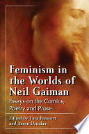 Feminism in the worlds of Neil Gaiman : essays on the comics, poetry and prose /