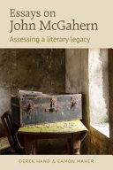 Essays on John McGahern : assessing a literary legacy /