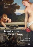 Murdoch on truth and love /