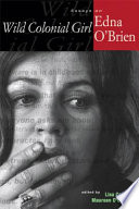 Wild colonial girl : essays on Edna O'Brien /