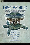 Discworld and philosophy : reality is not what it seems /