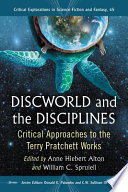 Discworld and the disciplines : critical approaches to the Terry Pratchett works /