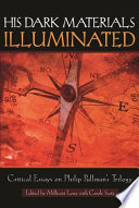His dark materials illuminated : critical essays on Philip Pullman's trilogy /