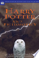 Harry Potter and philosophy : if Aristotle ran Hogwarts /