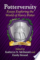 Potterversity : essays exploring the world of Harry Potter /