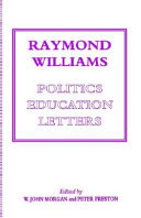 Raymond Williams : politics, education, letters /