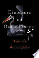 Dinosaurs on other planets : stories /
