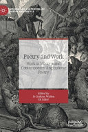 Poetry and work : work in modern and contemporary Anglophone poetry /