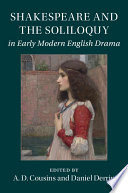 Shakespeare and the soliloquy in early modern English drama /