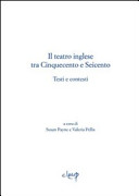 Il teatro inglese tra Cinquecento e Seicento : Testi e contesti /