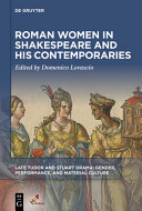 Roman women in Shakespeare and his contemporaries /