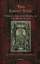 'This earthly stage' : world and stage in late medieval and early modern England /