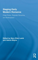 Staging early modern romance : prose fiction, dramatic romance, and Shakespeare /