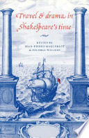 Travel and drama in Shakespeare's time /