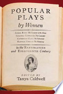 Popular plays by women in the Restoration and eighteenth century /
