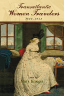 Transatlantic women travelers, 1688-1843 /