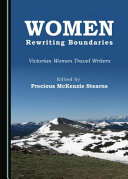 Women rewriting boundaries : Victorian women travel writers /