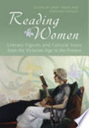 Reading women : literary figures and cultural icons from the Victorian age to the present /