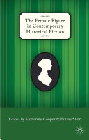 The female figure in contemporary historical fiction /