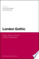 London Gothic : place, space and the Gothic imagination /