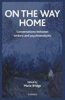 On the way home : conversations between writers and psychoanalysts /