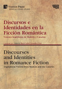 Discursos e identidades en la ficci̤n rom̀ntica : visiones angĺófonas de Madeira y Canarias = Discourses and identities in romance fiction : Anglophone visions from Madeira and the Canaries /