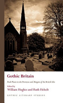 Gothic Britain : dark places in the provinces and margins of the British Isles /