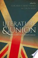 Literature and union : Scottish texts, British contexts /