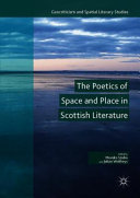The poetics of space and place in Scottish literature /