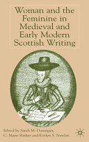 Woman and the feminine in Medieval and early modern Scottish writing /