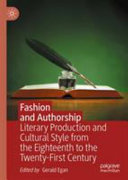 Fashion and authorship : literary production and cultural style from the eighteenth to the twenty-first century /