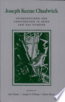 Joseph Keene Chadwick : interventions and continuities in Irish and gay studies /