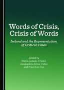 Words of crisis, crisis of words : Ireland and the representation of critical times /