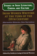 Irish women writers at the turn of the 20th century : alternative histories, new narratives /