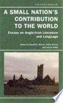 A Small nation's contribution to the world : essays on Anglo-Irish literature and language /