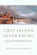 That island never found : essays and poems for Terence Brown /