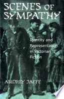 SCENES OF SYMPATHY : identity and representation in victorian fiction.