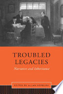 Troubled legacies : narrative and inheritance /