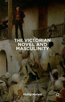 The Victorian novel and masculinity /