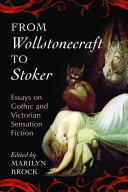From Wollstonecraft to Stoker : essays on Gothic and Victorian sensation fiction /