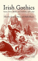 Irish Gothics : genres, forms, modes, and traditions, 1760-1890 /