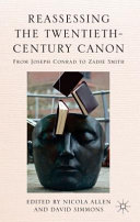 Reassessing the twentieth-century canon : from Joseph Conrad to Zadie Smith /