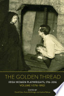 The golden thread : Irish women playwrights (1716-2016).