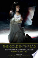 The golden thread : Irish women playwrights.
