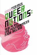 Queer notions : new plays and performances from Ireland /