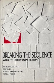 Breaking the sequence : women's experimental fiction /