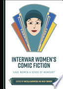 Interwar women's comic fiction : 'have women a sense of humour?' /