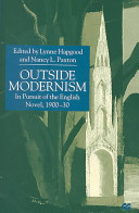 Outside modernism : in pursuit of the English novel, 1900-30 /