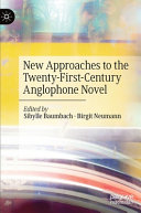 New approaches to the twenty-first century Anglophone novel /