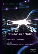 The novel as network : forms, ideas, commodities /